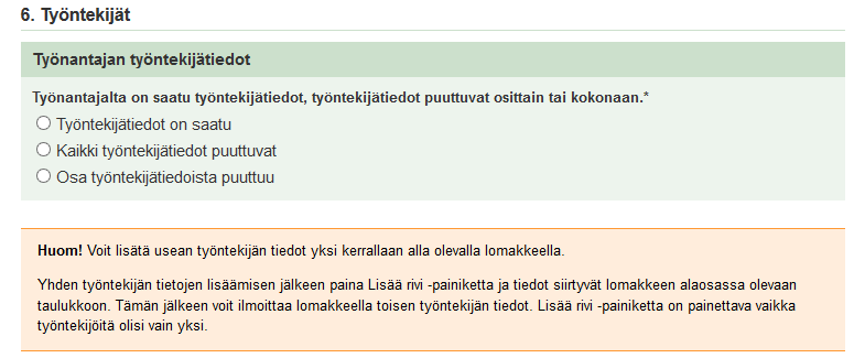 TYÖNTEKIJÄTIEDOT Työntekijätiedoista ilmoitetaan ensimmäisenä se, onko työnantajalta saatu työntekijätiedot, onko ne saatu vain osittain, vai eikö niitä ole saatu lainkaan.