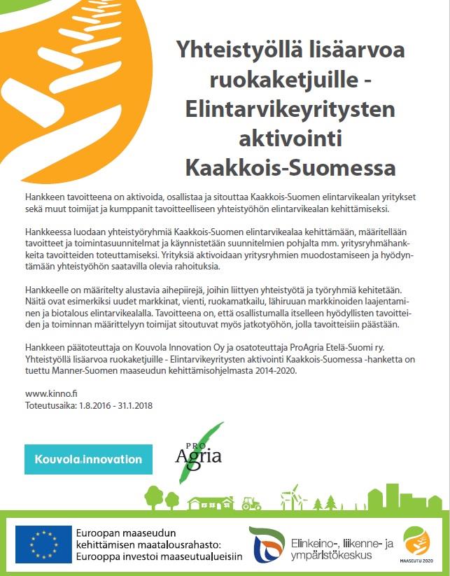 Hankkeen pääasiallinen kohderyhmä on Kaakkois-Suomen (Kymenlaakso ja Etelä- Karjala) maaseudulla toimivat mikro- ja pienyritykset.