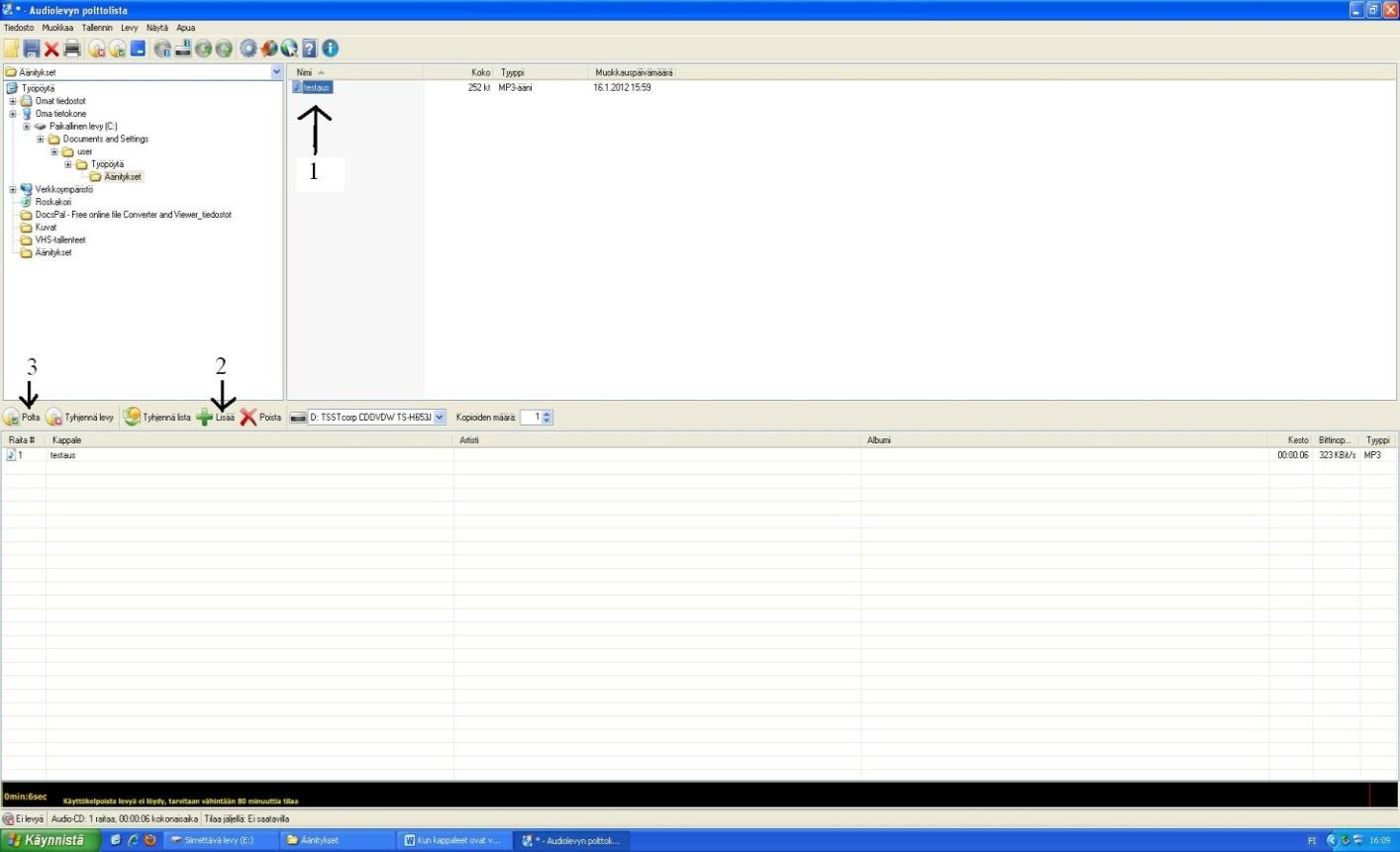 4. Seuraavaksi avautuu Audio-levyn polttolista. 1. Avaa tietokoneelta kappaleiden tallennuskansio (D: / Äänitykset / ). 2.