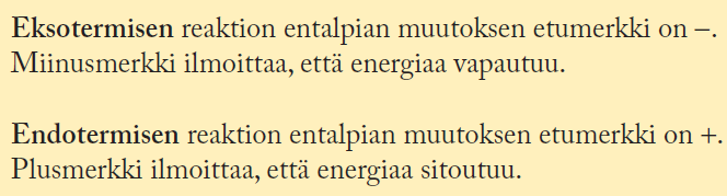 Kalorimetrin avulla saadaan selville paljonko kemiallinen reaktio muuttaa ympäristön lämpötilaa.