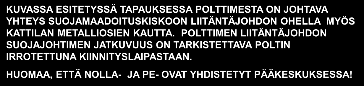 ÖLJYPOLTTIMEN SUOJAJOHTIMEN JATKUVUUDEN MITTAUS Mittauksessa on syötön kuormittamaton jännite 4 24 V tasa- tai vaihtojännitteellä.