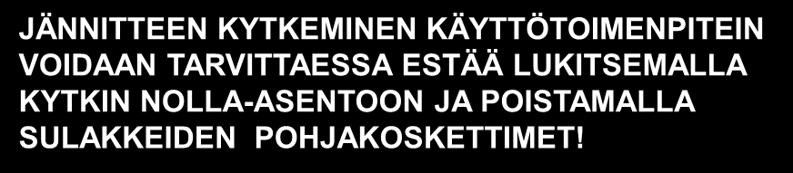 VARALÄMMITYSVASTUKSEN ASENNUKSEN ERISTYSRESISTANSSIN MITTAAMINEN KESKUKSELTA Mitattava kaikkien jännitteisten johtimien ja maan väliltä.