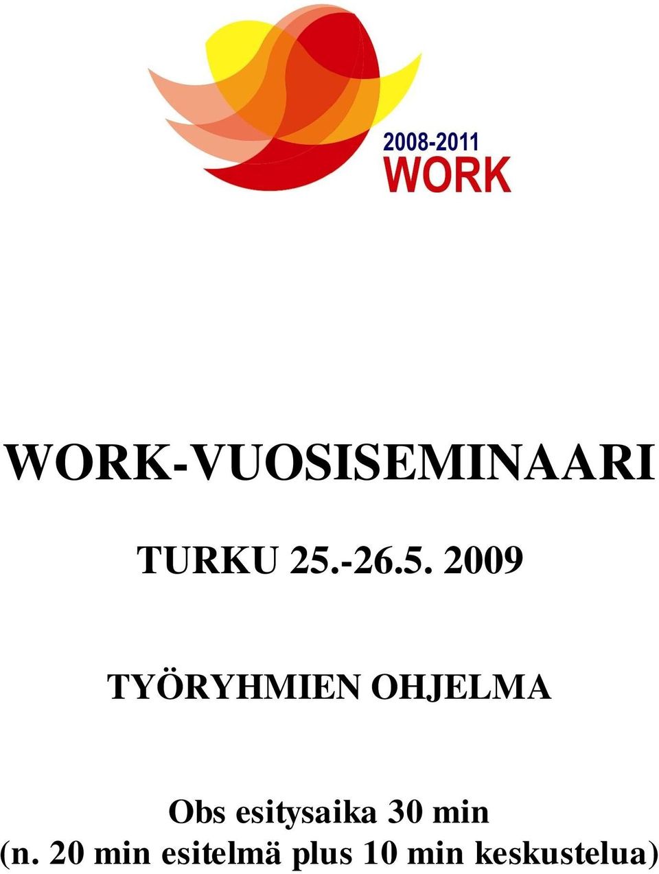 2009 TYÖRYHMIEN OHJELMA Obs