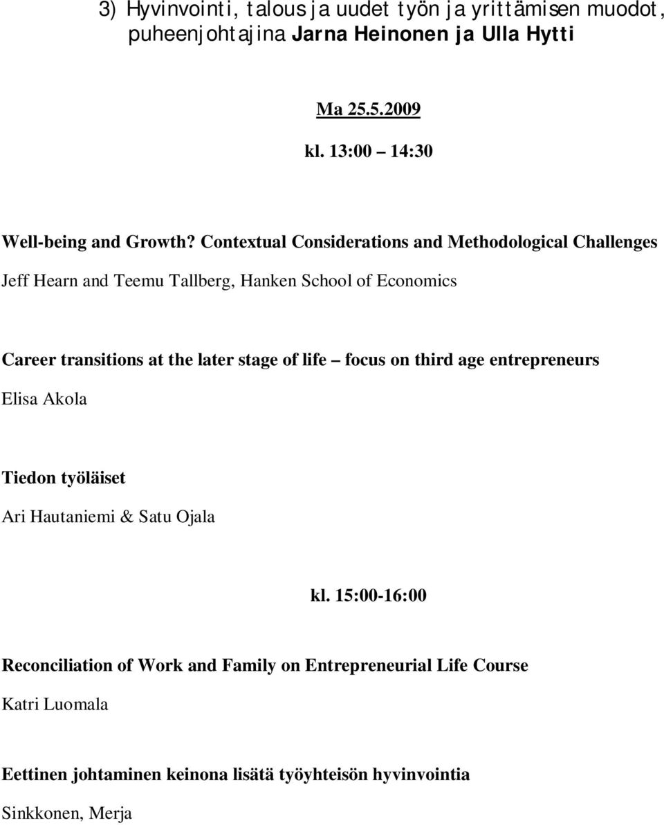 Contextual Considerations and Methodological Challenges Jeff Hearn and Teemu Tallberg, Hanken School of Economics Career transitions at the