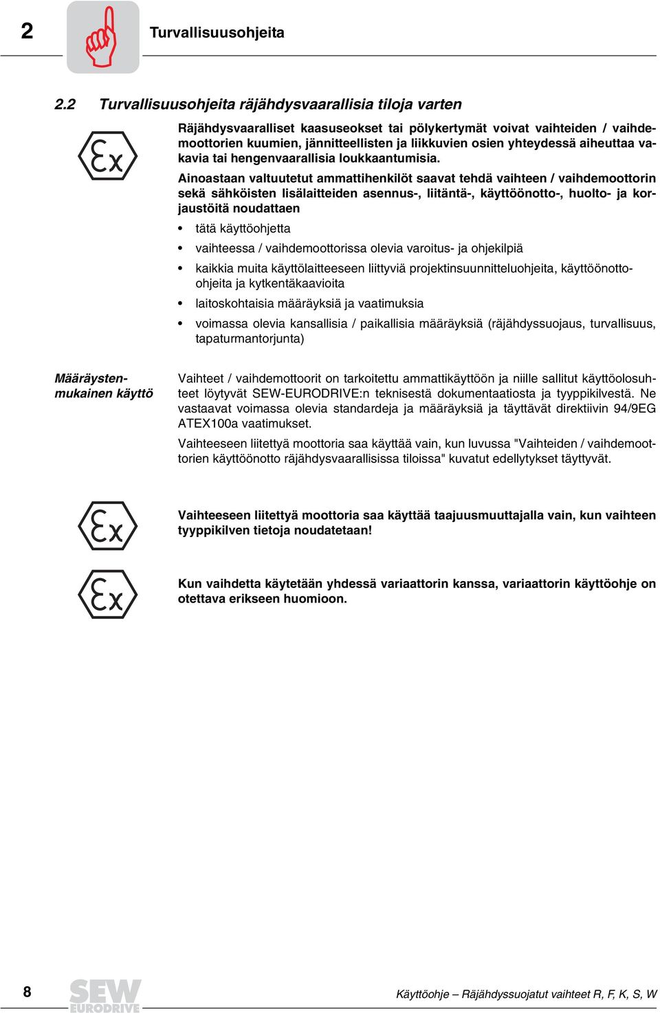 aiheuttaa vakavia tai hengenvaarallisia loukkaantumisia.