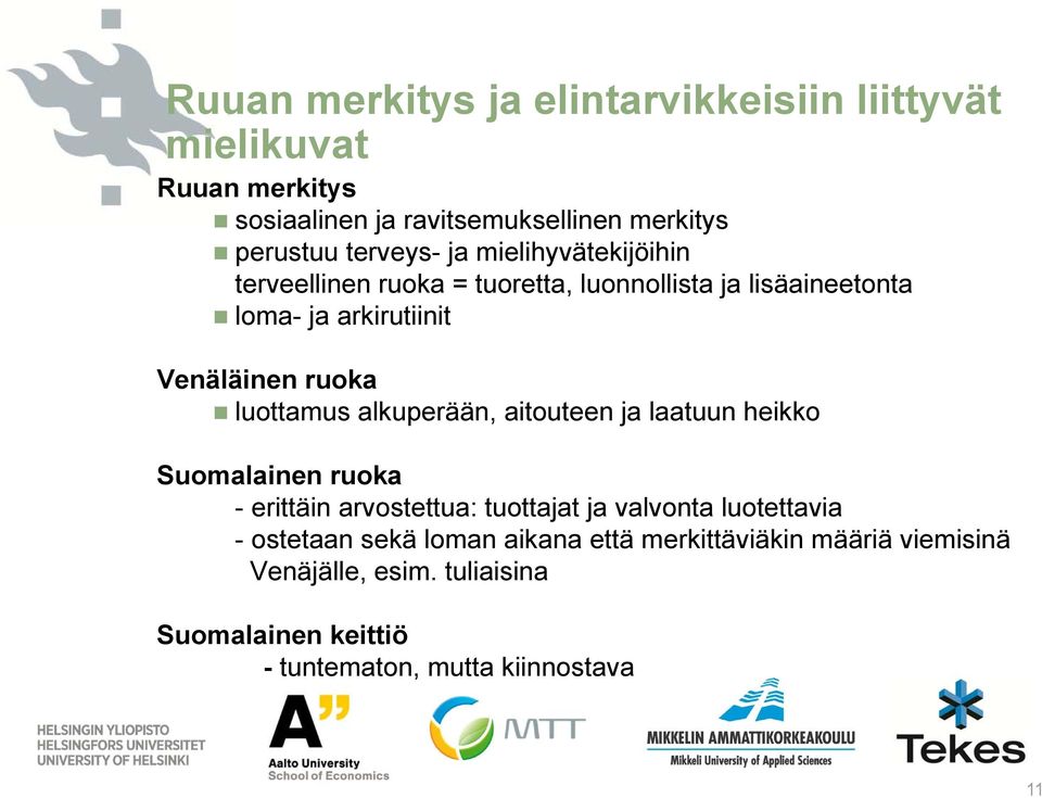 luottamus alkuperään, aitouteen ja laatuun heikko Suomalainen ruoka - erittäin arvostettua: tuottajat ja valvonta luotettavia -