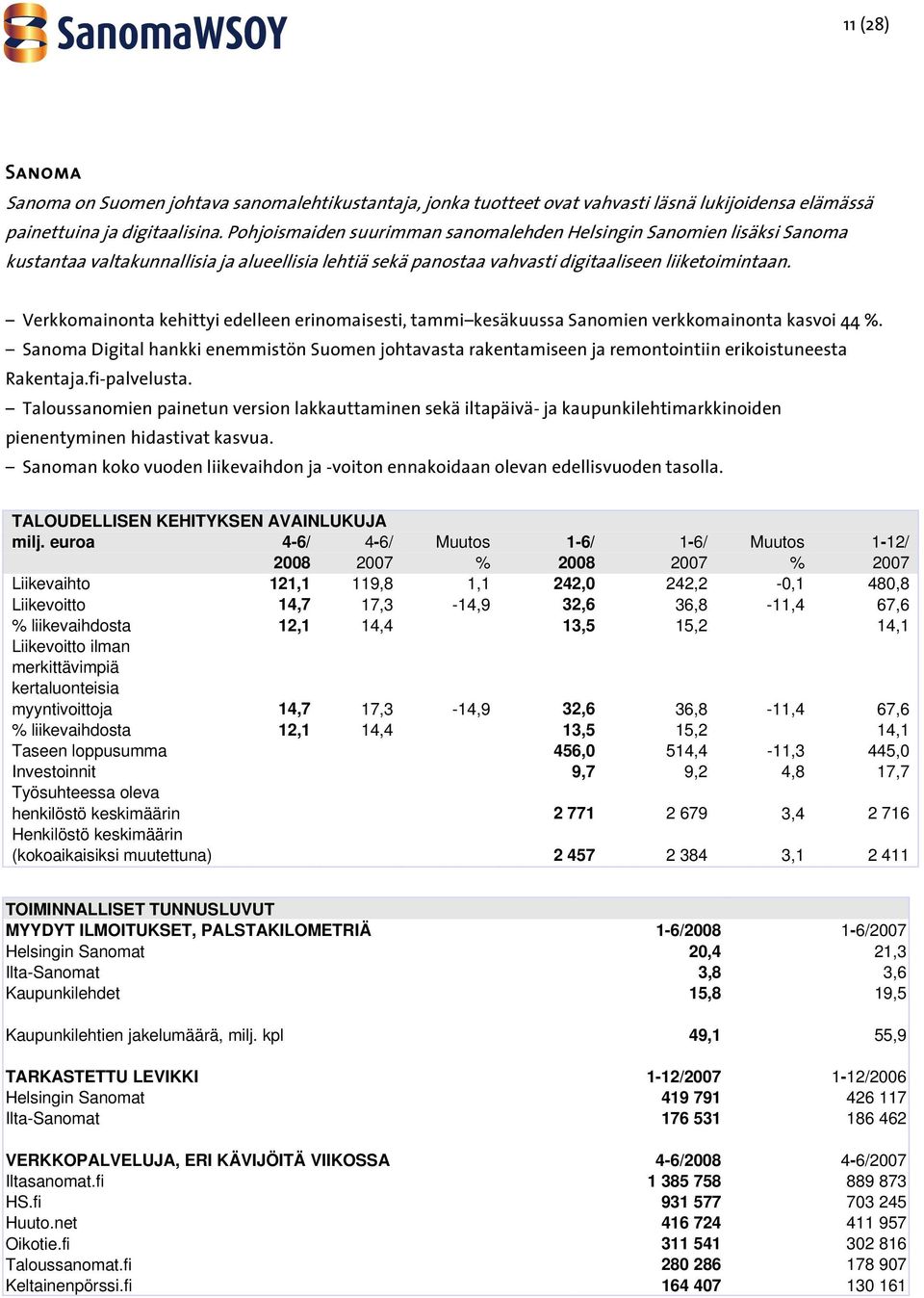 Verkkomainonta kehittyi edelleen erinomaisesti, tammi kesäkuussa Sanomien verkkomainonta kasvoi 44 %.