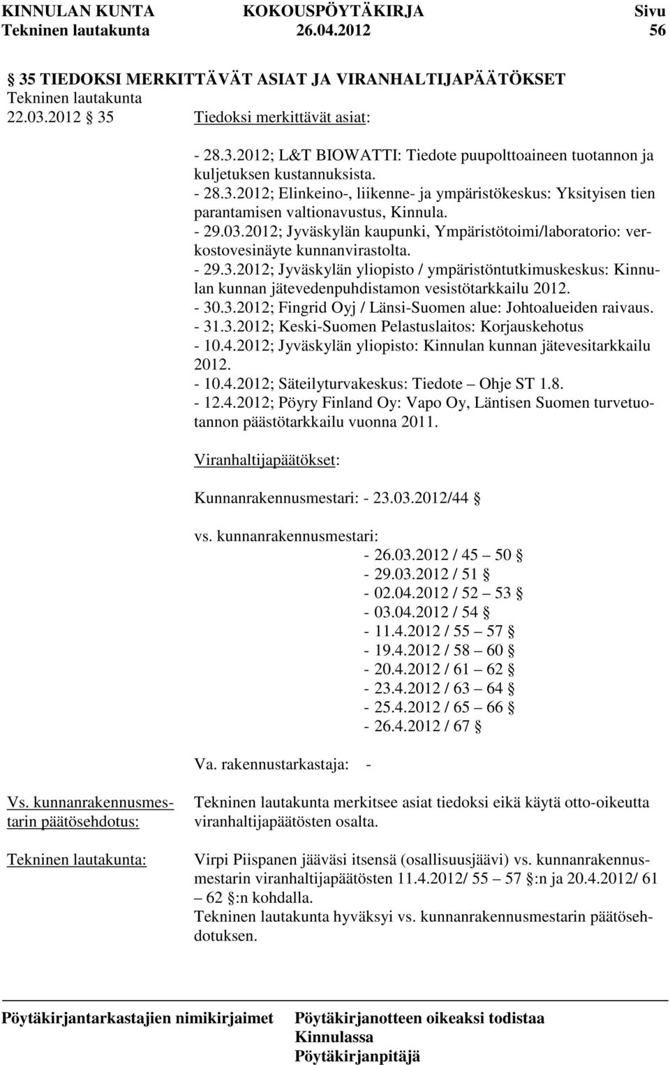 2012; Jyväskylän kaupunki, Ympäristötoimi/laboratorio: verkostovesinäyte kunnanvirastolta. - 29.3.