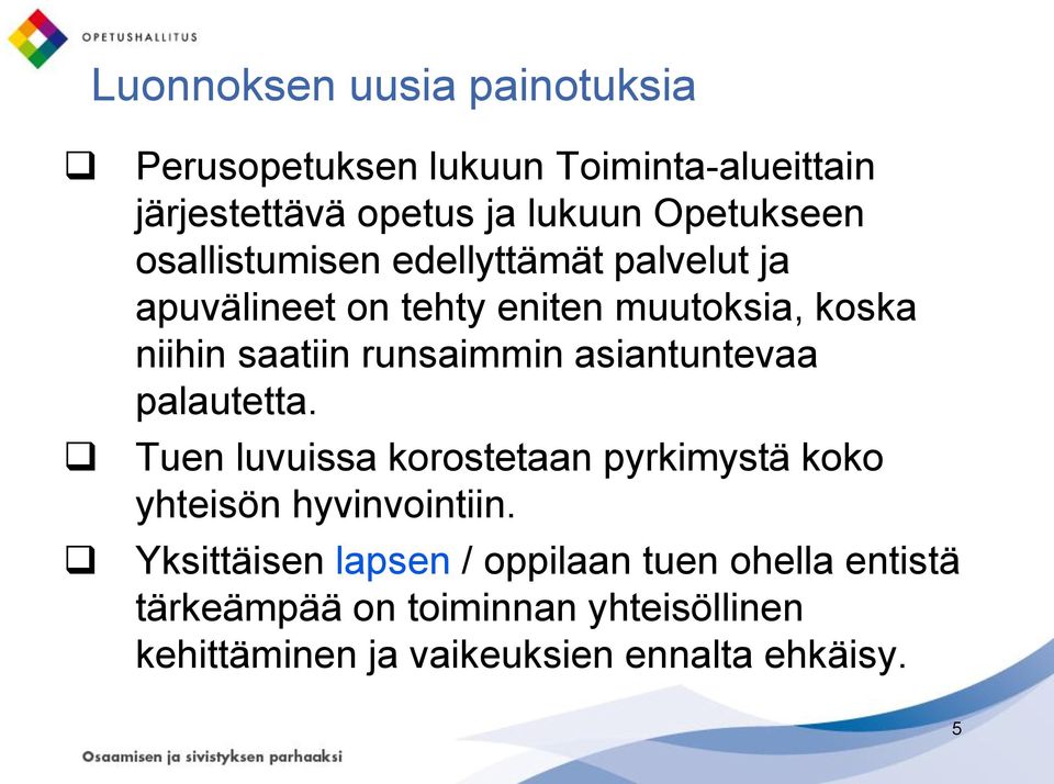 asiantuntevaa palautetta. Tuen luvuissa korostetaan pyrkimystä koko yhteisön hyvinvointiin.