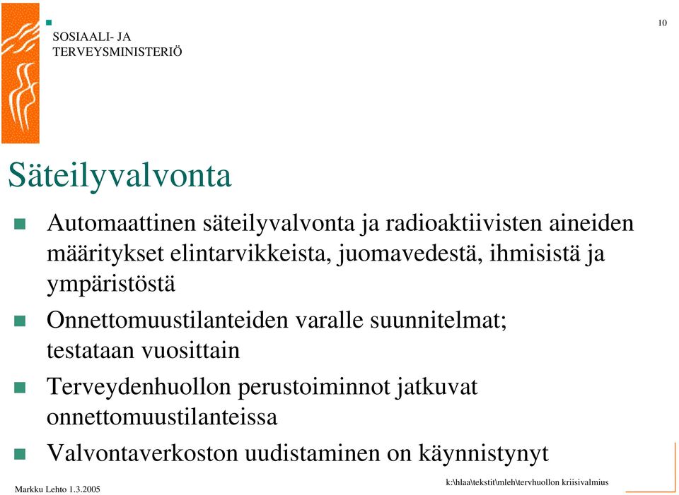 Onnettomuustilanteiden varalle suunnitelmat; testataan vuosittain
