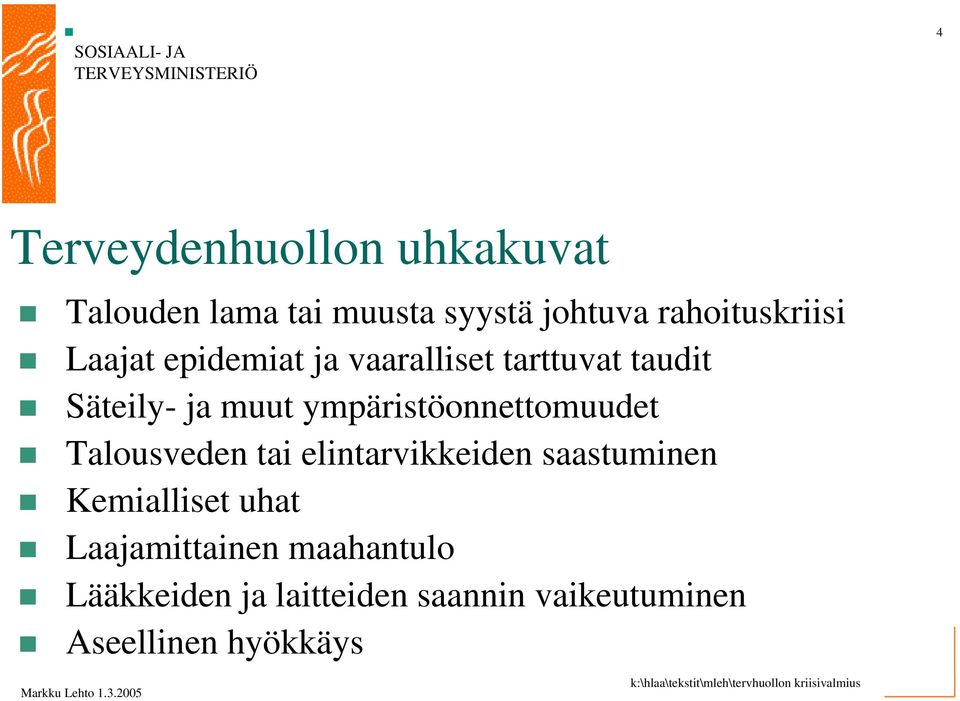 ympäristöonnettomuudet Talousveden tai elintarvikkeiden saastuminen Kemialliset
