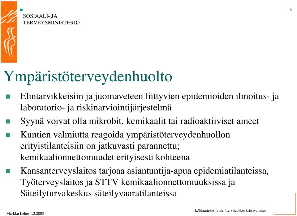 ympäristöterveydenhuollon erityistilanteisiin on jatkuvasti parannettu; kemikaalionnettomuudet erityisesti kohteena