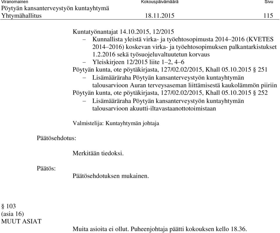 02/2015, Khall 05.10.2015 251 Lisämääräraha n talousarvioon Auran terveysaseman liittämisestä kaukolämmön piiriin Pöytyän kunta, ote pöytäkirjasta, 127/02.