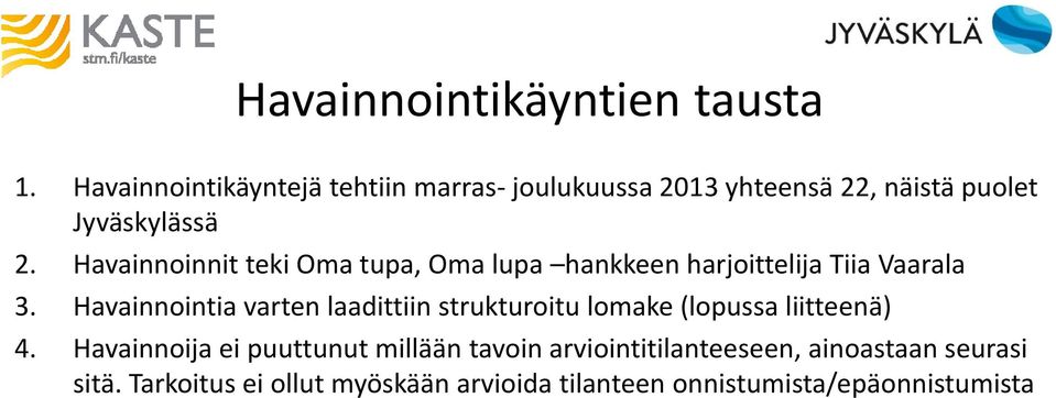 Havainnoinnit teki Oma tupa, Oma lupa hankkeen harjoittelija Tiia Vaarala 3.