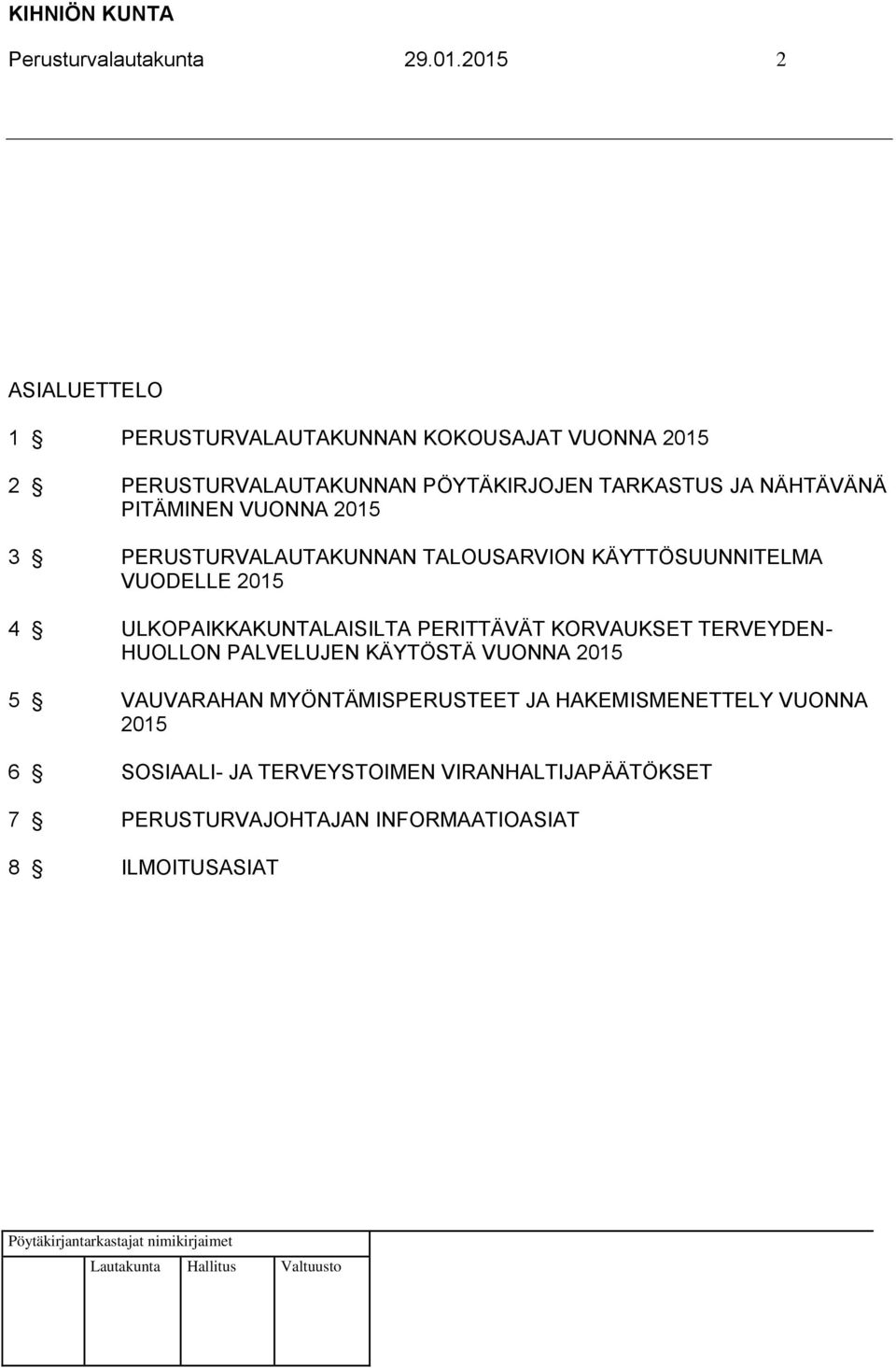 PITÄMINEN VUONNA 2015 3 PERUSTURVALAUTAKUNNAN TALOUSARVION KÄYTTÖSUUNNITELMA VUODELLE 2015 4 ULKOPAIKKAKUNTALAISILTA PERITTÄVÄT