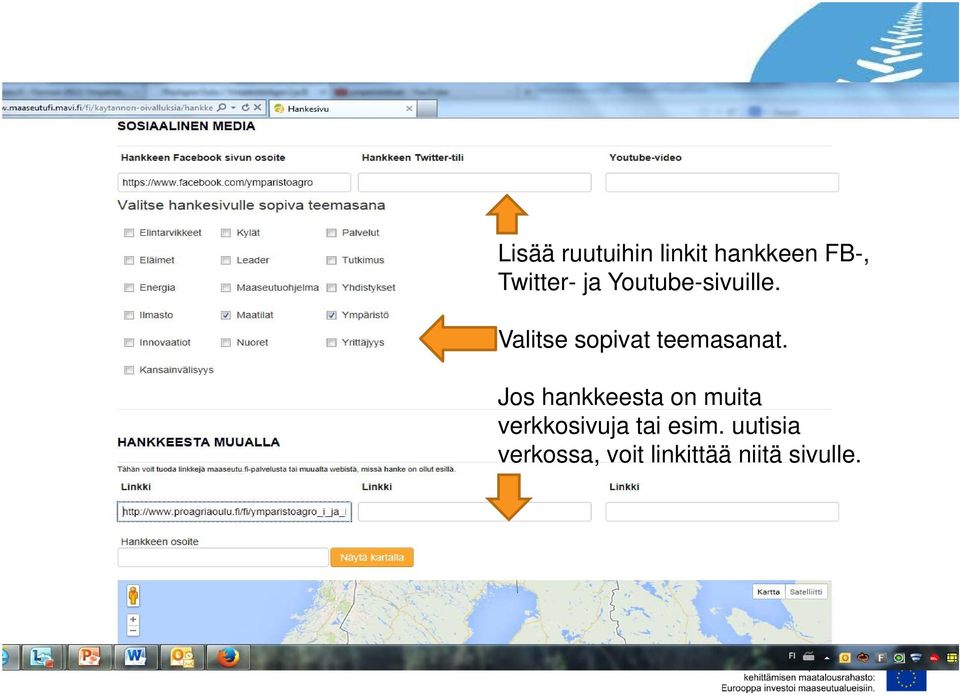 Jos hankkeesta on muita verkkosivuja tai esim.