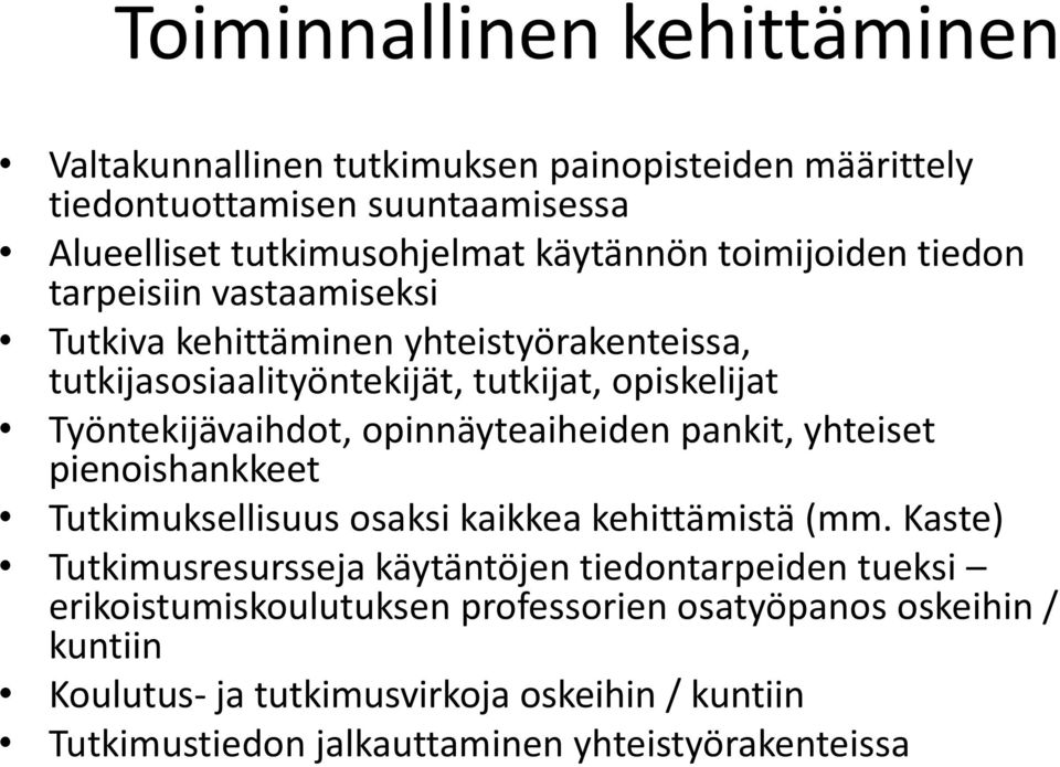 opinnäyteaiheiden pankit, yhteiset pienoishankkeet Tutkimuksellisuus osaksi kaikkea kehittämistä (mm.