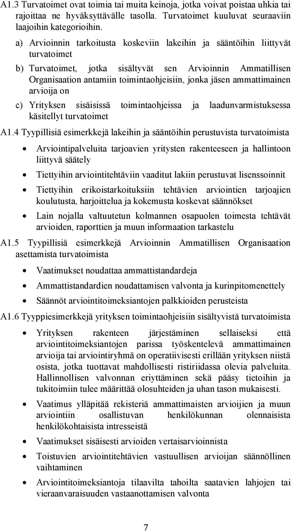 ammattimainen arvioija on c) Yrityksen sisäisissä toimintaohjeissa ja laadunvarmistuksessa käsitellyt turvatoimet A1.