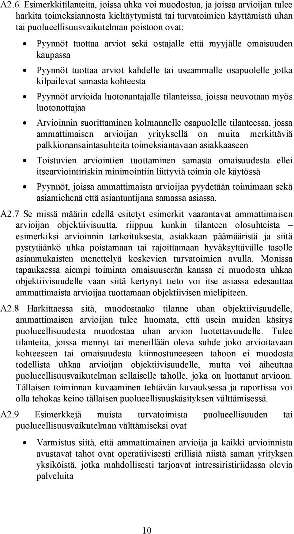 tilanteissa, joissa neuvotaan myös luotonottajaa Arvioinnin suorittaminen kolmannelle osapuolelle tilanteessa, jossa ammattimaisen arvioijan yrityksellä on muita merkittäviä palkkionansaintasuhteita