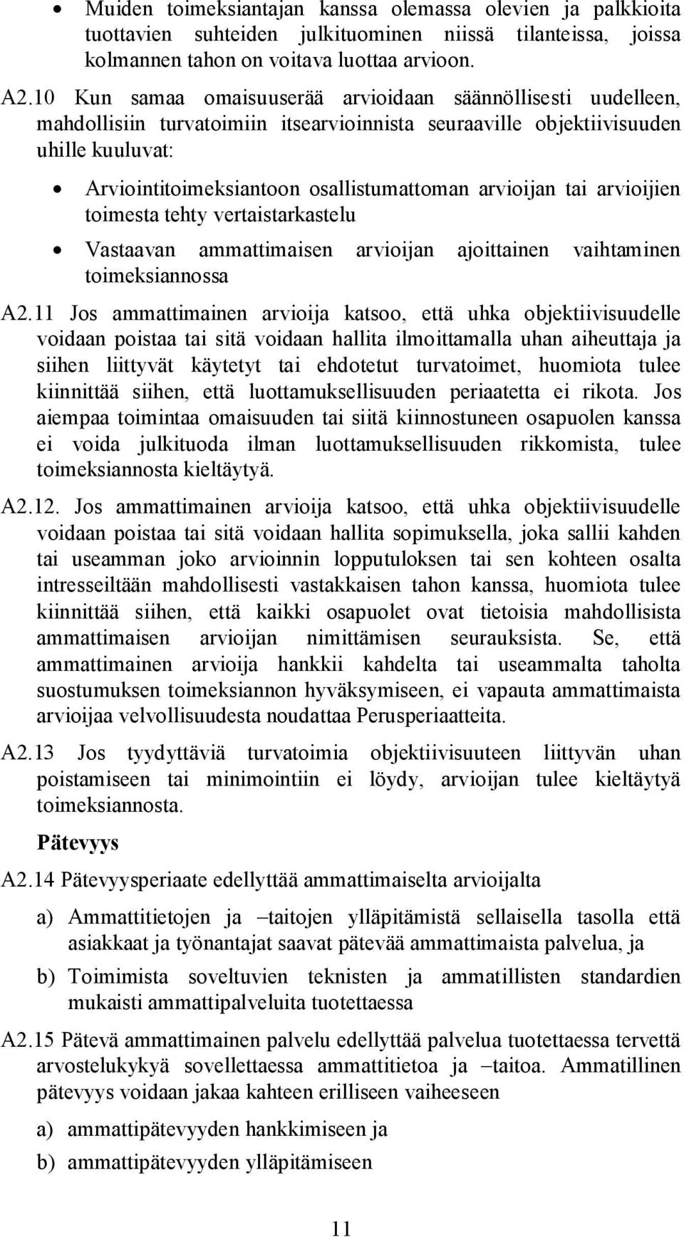 arvioijan tai arvioijien toimesta tehty vertaistarkastelu Vastaavan ammattimaisen arvioijan ajoittainen vaihtaminen toimeksiannossa A2.