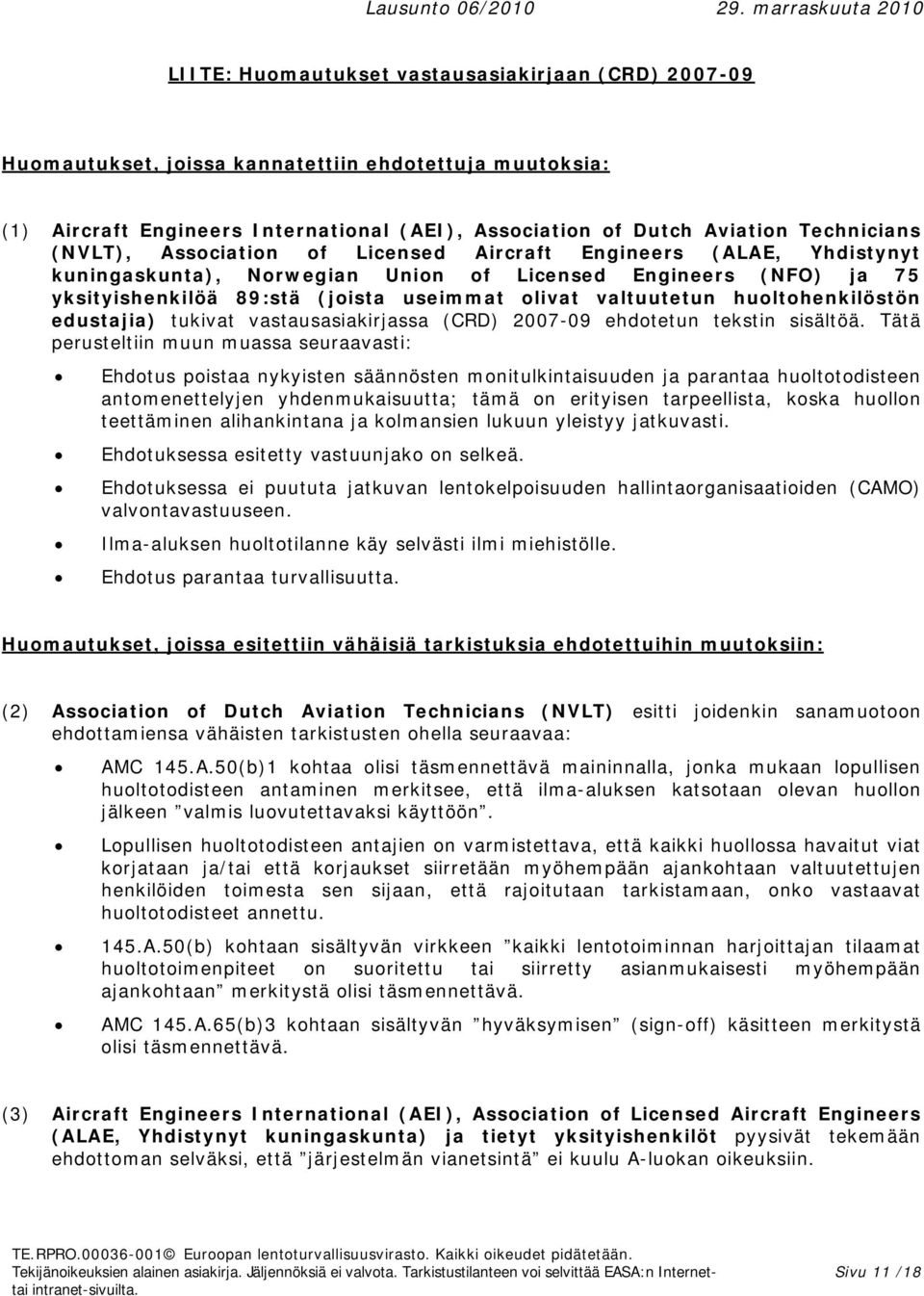 huoltohenkilöstön edustajia) tukivat vastausasiakirjassa (CRD) 2007-09 ehdotetun tekstin sisältöä.