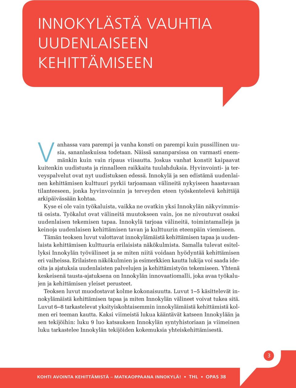Hyvinvointi- ja terveyspalvelut ovat nyt uudistuksen edessä.