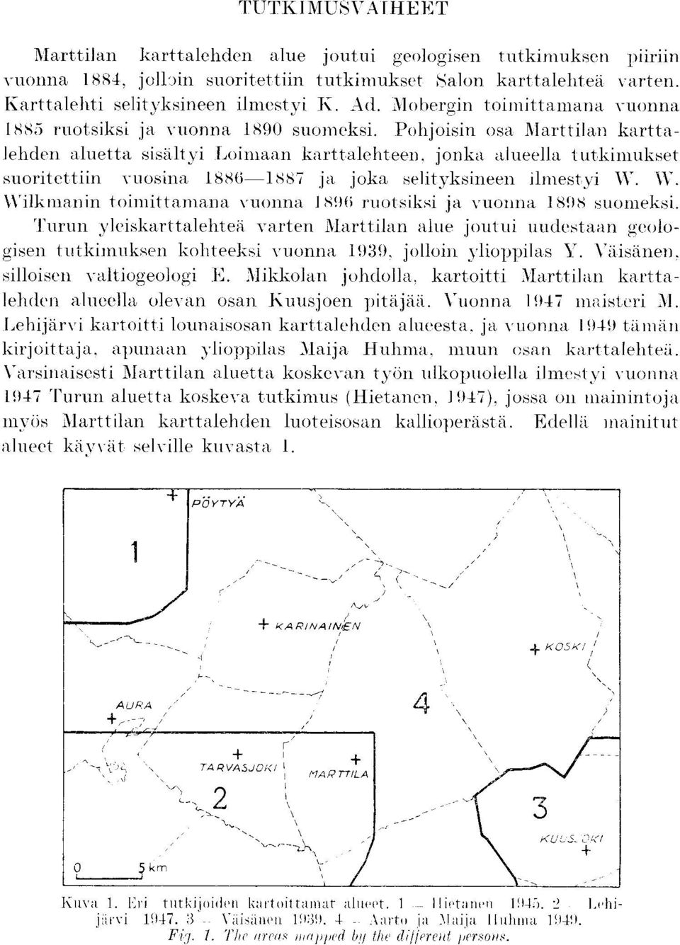 Pohjoisin osa llarttilan karttalehden aluetta sisaltyi Loimaan karttalehteen, jonka alueella tutkimukset suoritettiin vuosina 1886 1887 ja joka selityksineen ilmestvi W.
