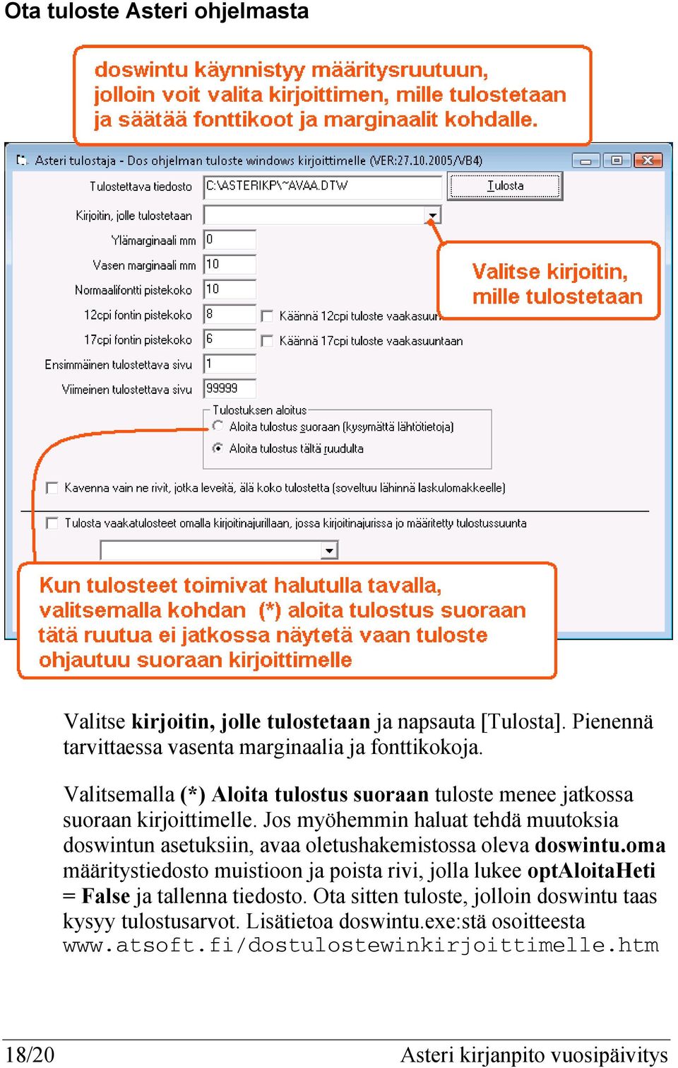 Jos myöhemmin haluat tehdä muutoksia doswintun asetuksiin, avaa oletushakemistossa oleva doswintu.