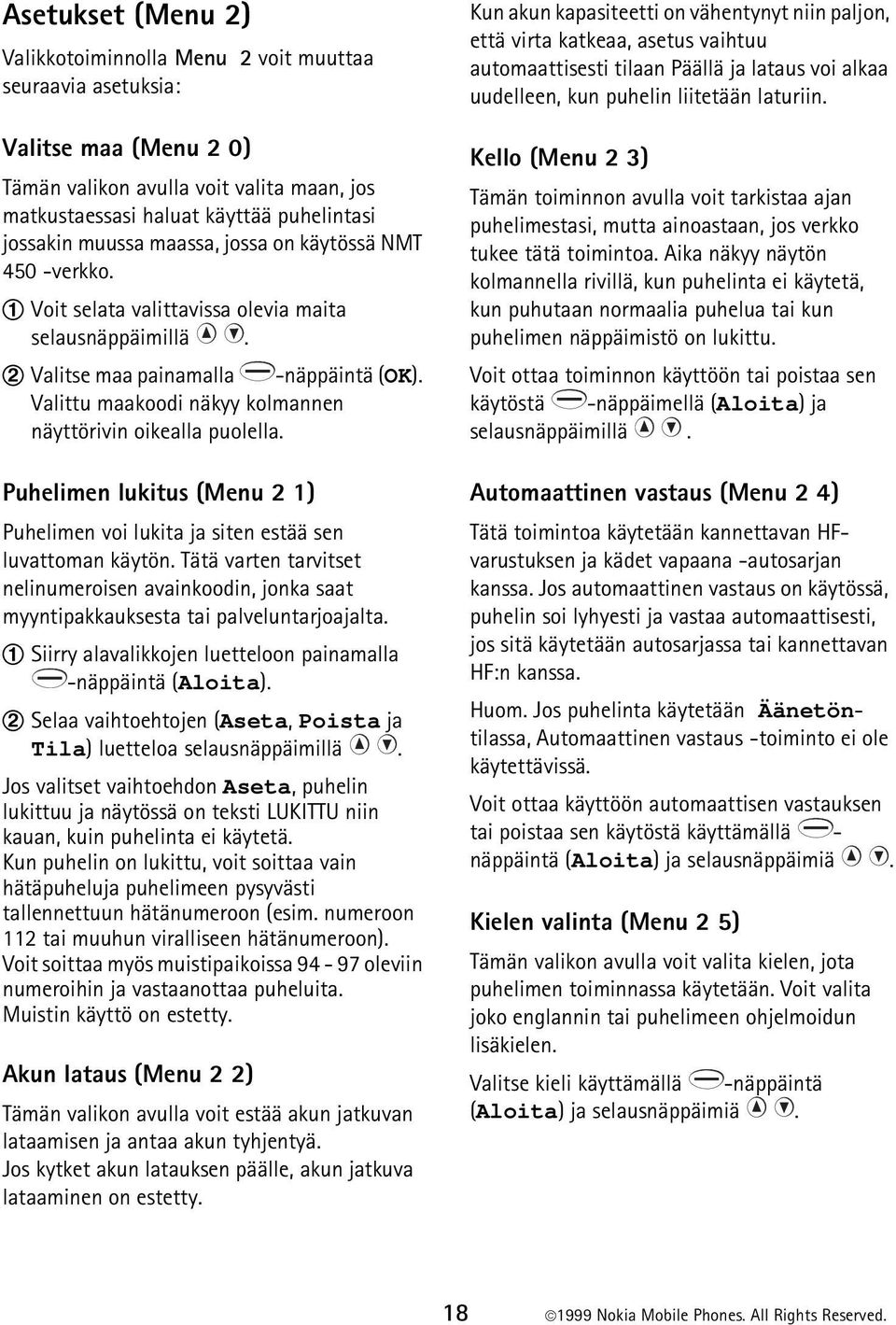 Valittu maakoodi näkyy kolmannen näyttörivin oikealla puolella. Puhelimen lukitus (Menu 2 1) Puhelimen voi lukita ja siten estää sen luvattoman käytön.