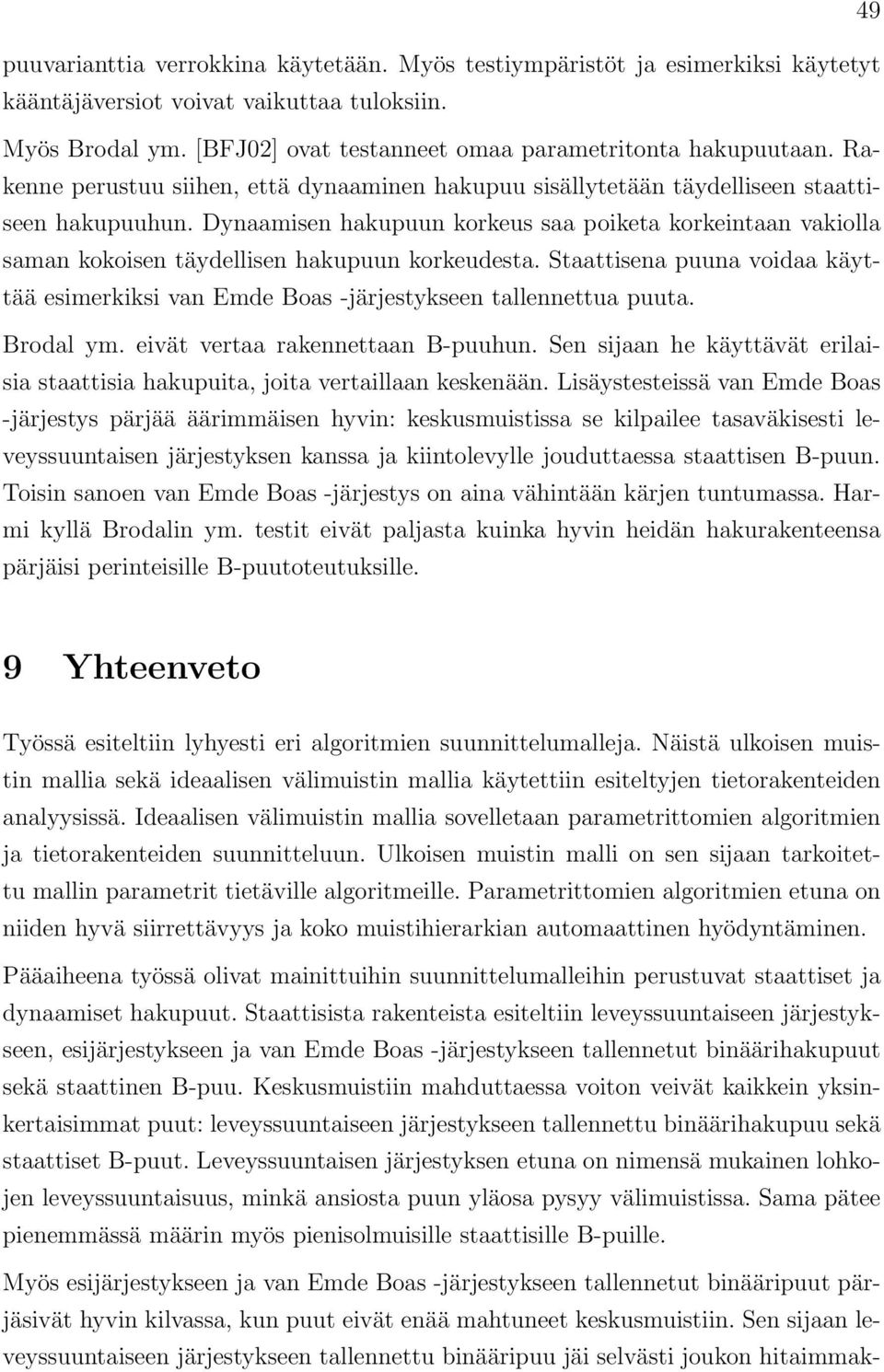 Dynaamisen hakupuun korkeus saa poiketa korkeintaan vakiolla saman kokoisen täydellisen hakupuun korkeudesta.