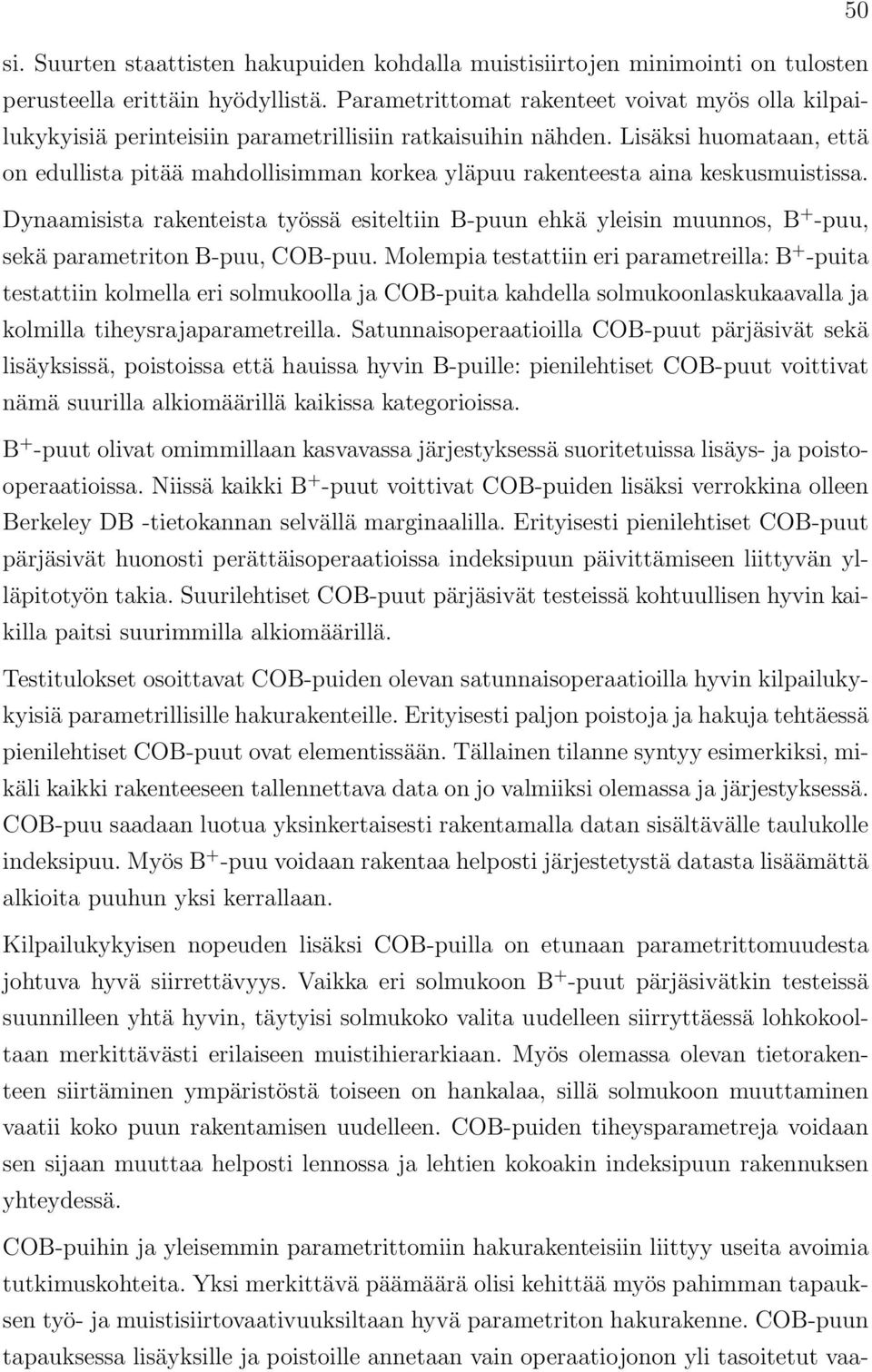 Lisäksi huomataan, että on edullista pitää mahdollisimman korkea yläpuu rakenteesta aina keskusmuistissa.