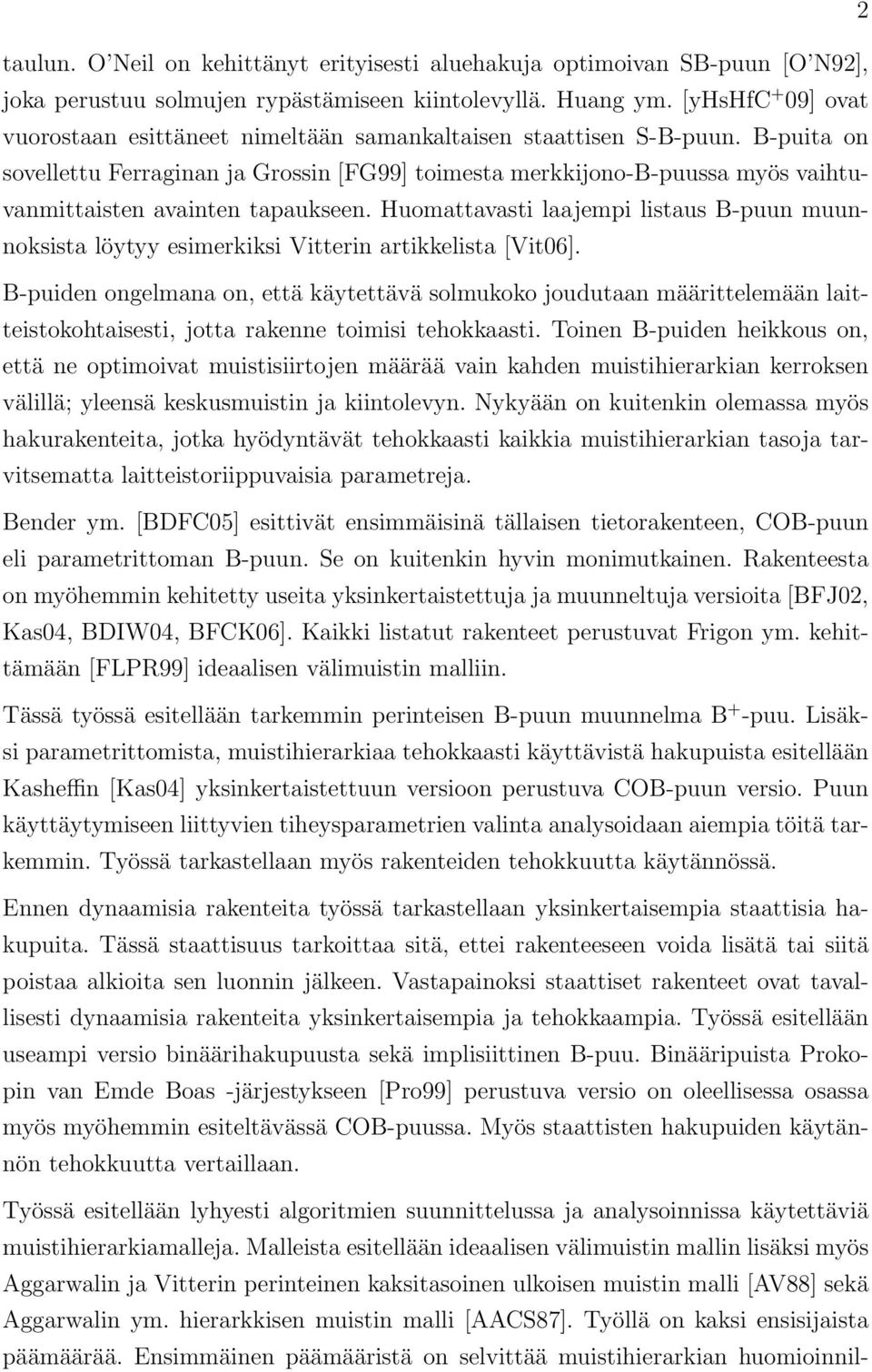 B-puita on sovellettu Ferraginan ja Grossin [FG99] toimesta merkkijono-b-puussa myös vaihtuvanmittaisten avainten tapaukseen.