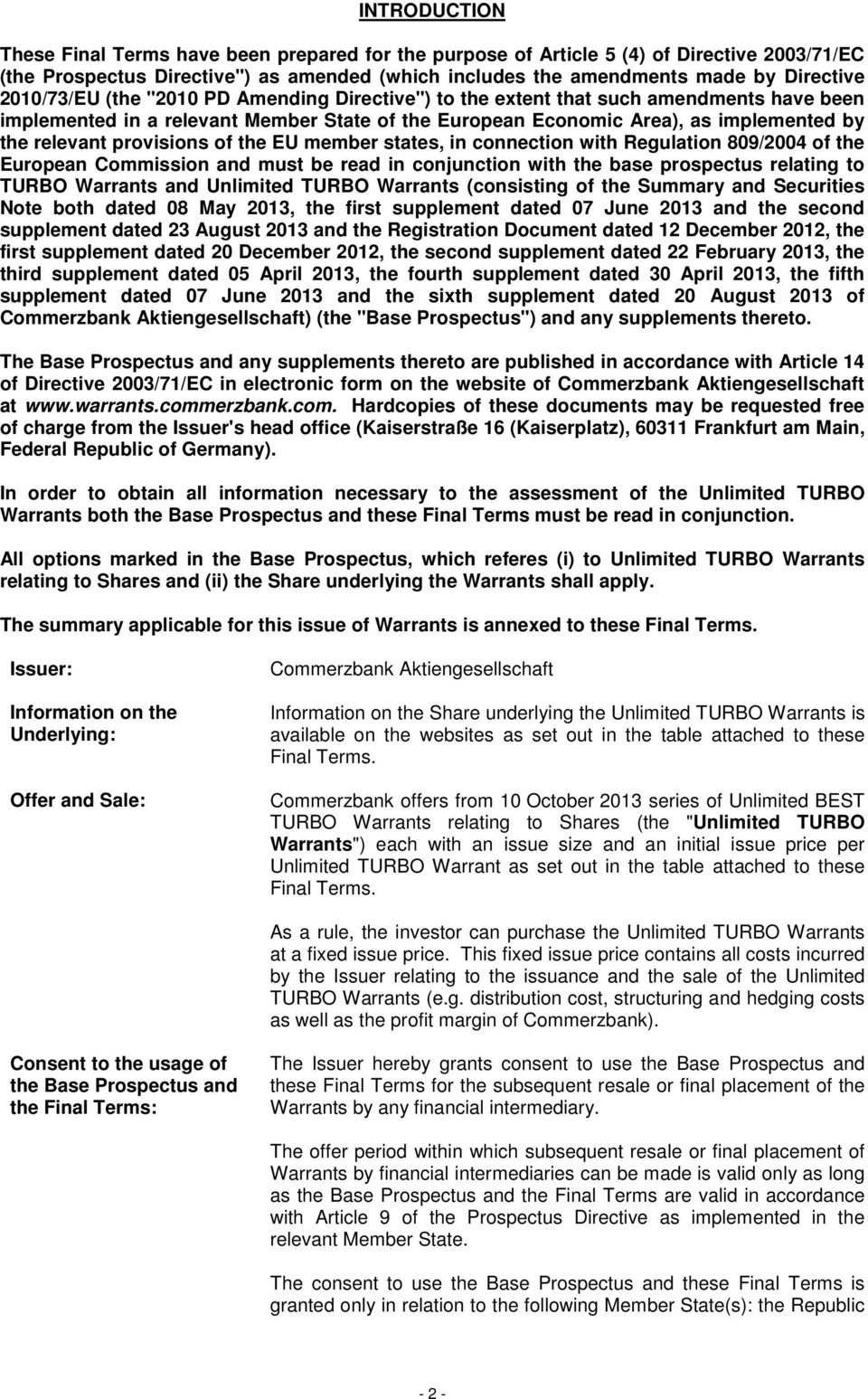 provisions of the EU member states, in connection with Regulation 809/2004 of the European Commission and must be read in conjunction with the base prospectus relating to TURBO Warrants and Unlimited