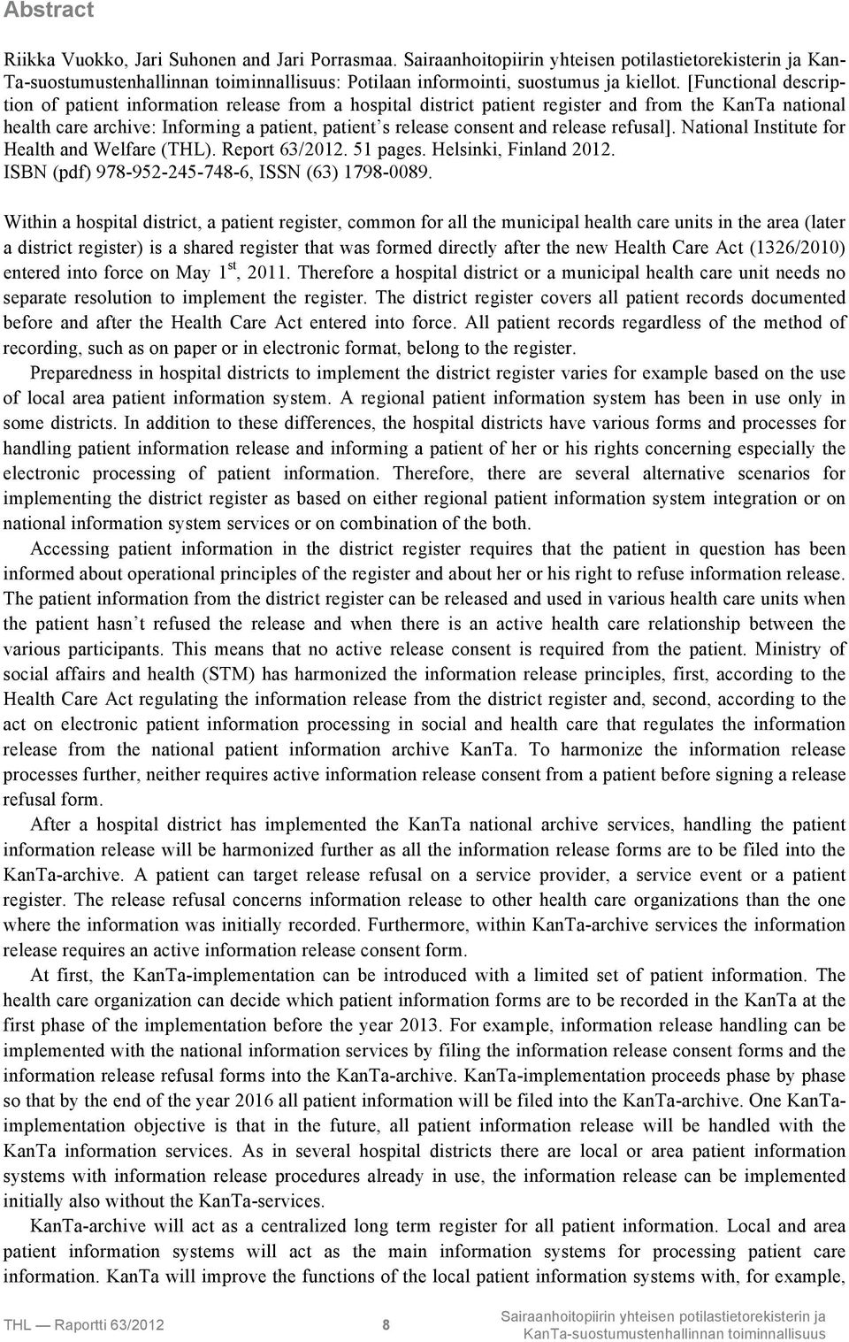 release refusal]. National Institute for Health and Welfare (THL). Report 63/2012. 51 pages. Helsinki, Finland 2012. ISBN (pdf) 978-952-245-748-6, ISSN (63) 1798-0089.