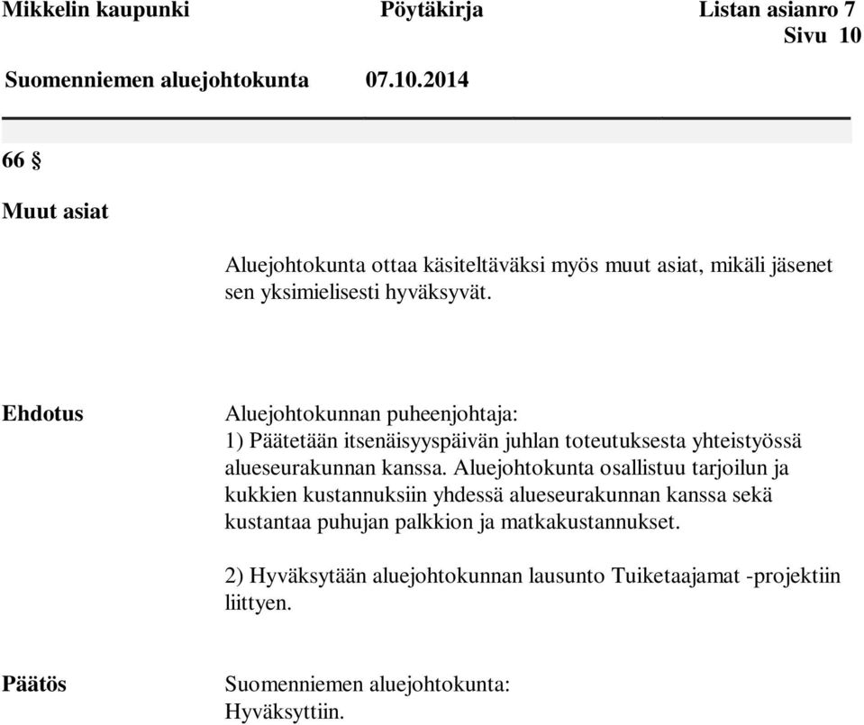 Aluejohtokunnan puheenjohtaja: 1) Päätetään itsenäisyyspäivän juhlan toteutuksesta yhteistyössä alueseurakunnan kanssa.