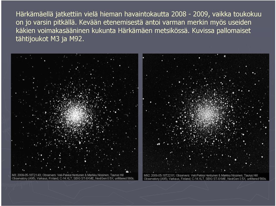 Kevään etenemisestä antoi varman merkin myös useiden käkien