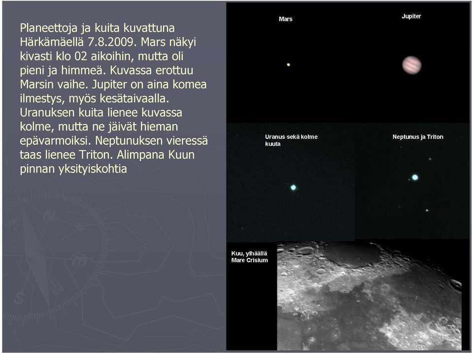 Kuvassa erottuu Marsin vaihe. Jupiter on aina komea ilmestys, myös kesätaivaalla.