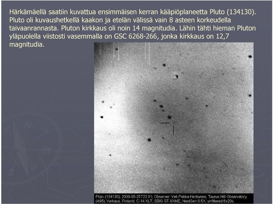 taivaanrannasta. Pluton kirkkaus oli noin 14 magnitudia.