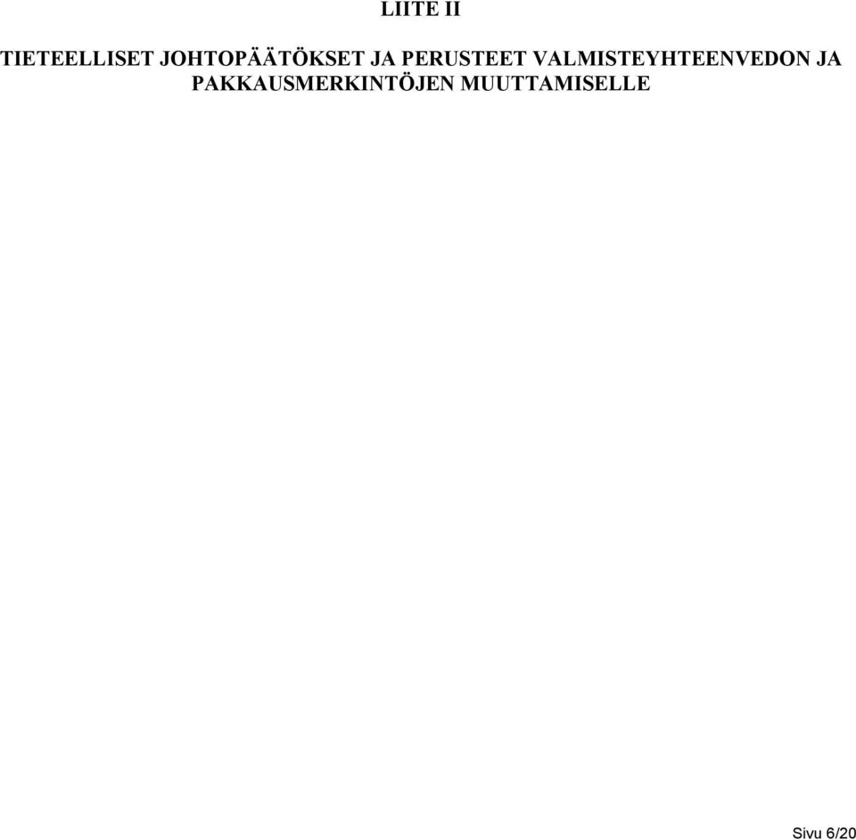 VALMISTEYHTEENVEDON JA