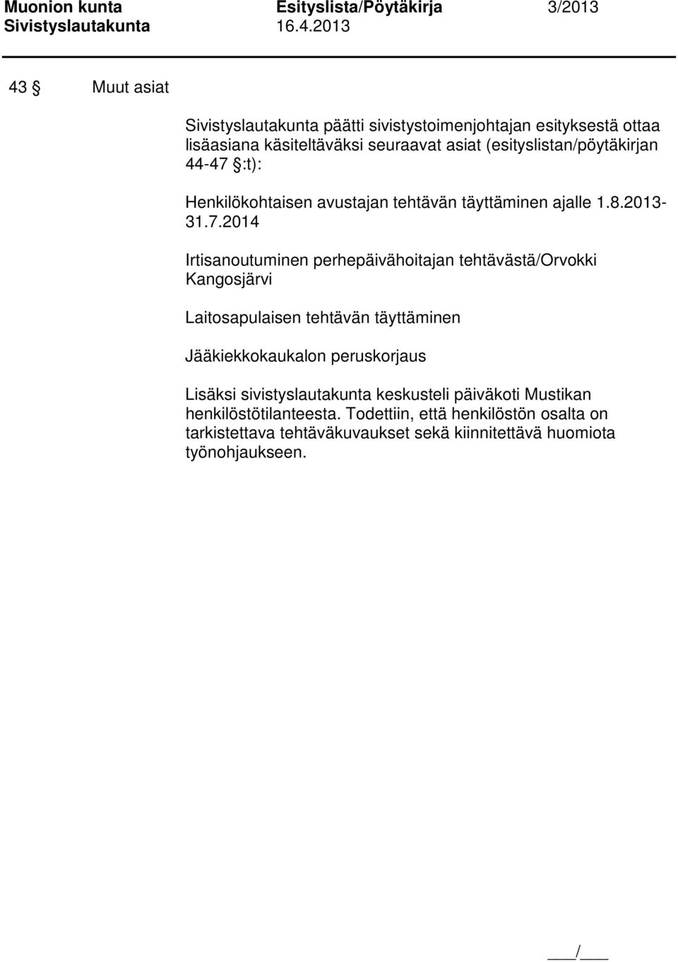 :t): Henkilökohtaisen avustajan tehtävän täyttäminen ajalle 1.8.2013-31.7.