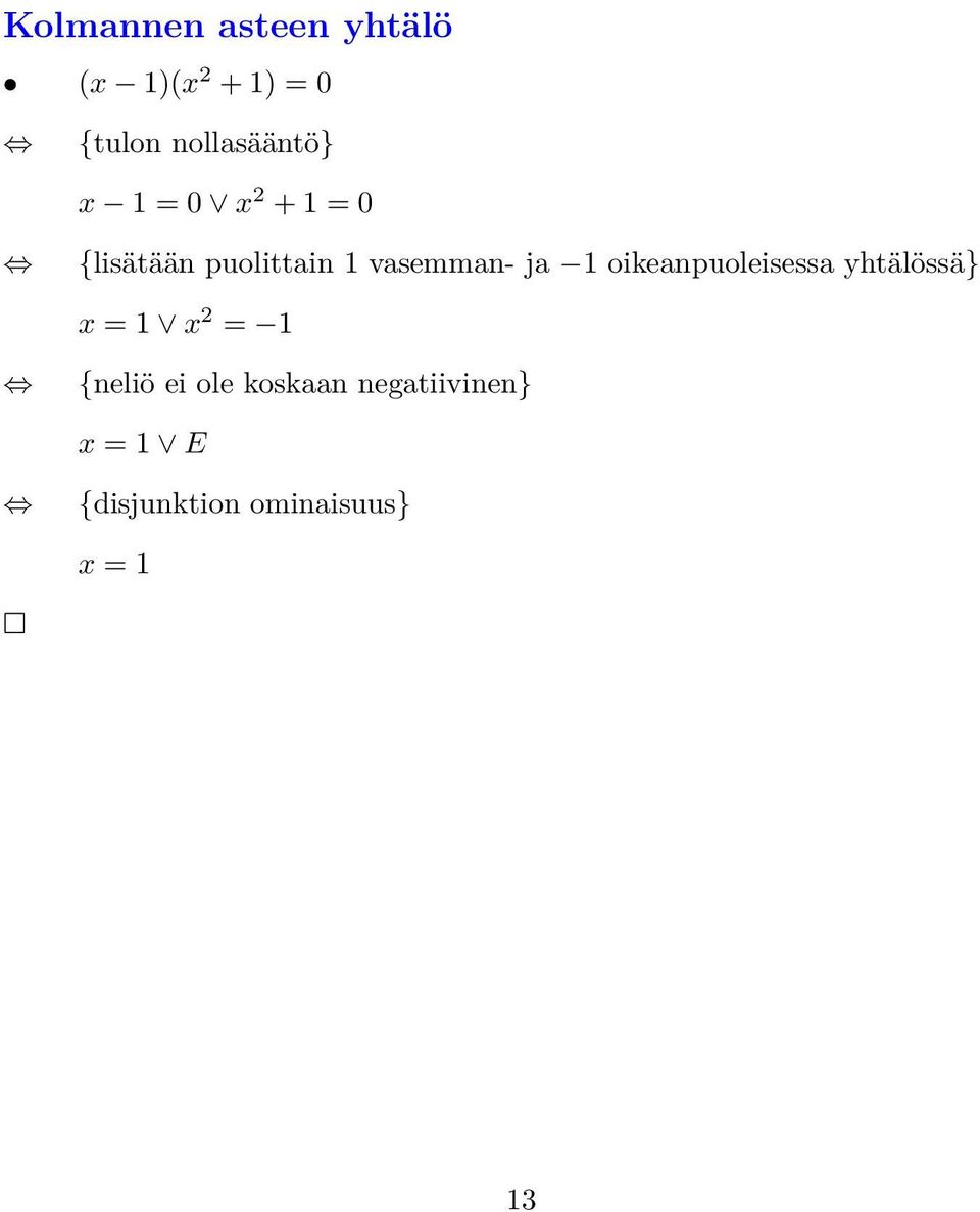 vasemman- ja 1 oikeanpuoleisessa yhtälössä} x = 1 x 2 = 1