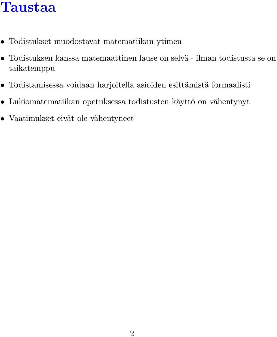 Todistamisessa voidaan harjoitella asioiden esittämistä formaalisti