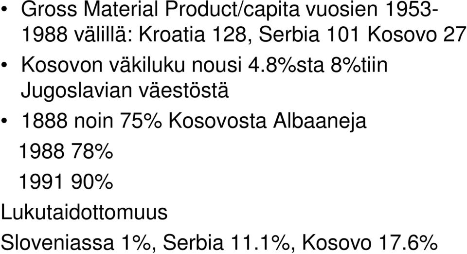 8%sta 8%tiin Jugoslavian väestöstä 1888 noin 75% Kosovosta