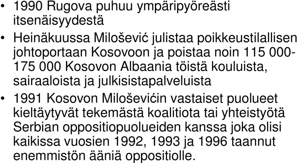 julkisistapalveluista 1991 Kosovon Miloševi in vastaiset puolueet kieltäytyvät tekemästä koalitiota tai