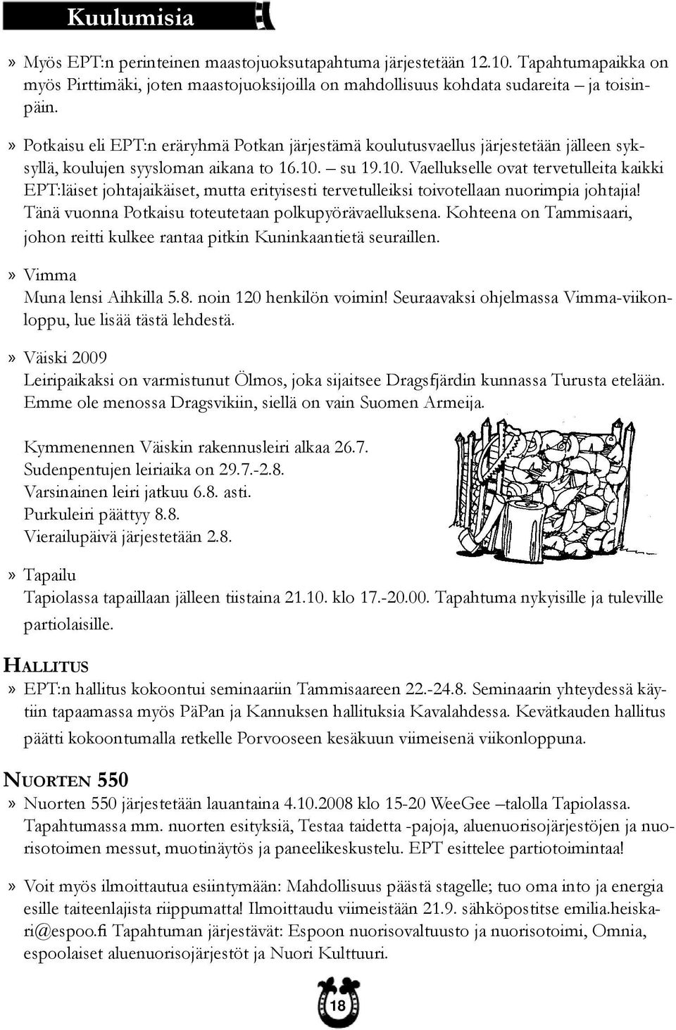 su 19.10. Vaellukselle ovat tervetulleita kaikki EPT:läiset johtajaikäiset, mutta erityisesti tervetulleiksi toivotellaan nuorimpia johtajia! Tänä vuonna Potkaisu toteutetaan polkupyörävaelluksena.
