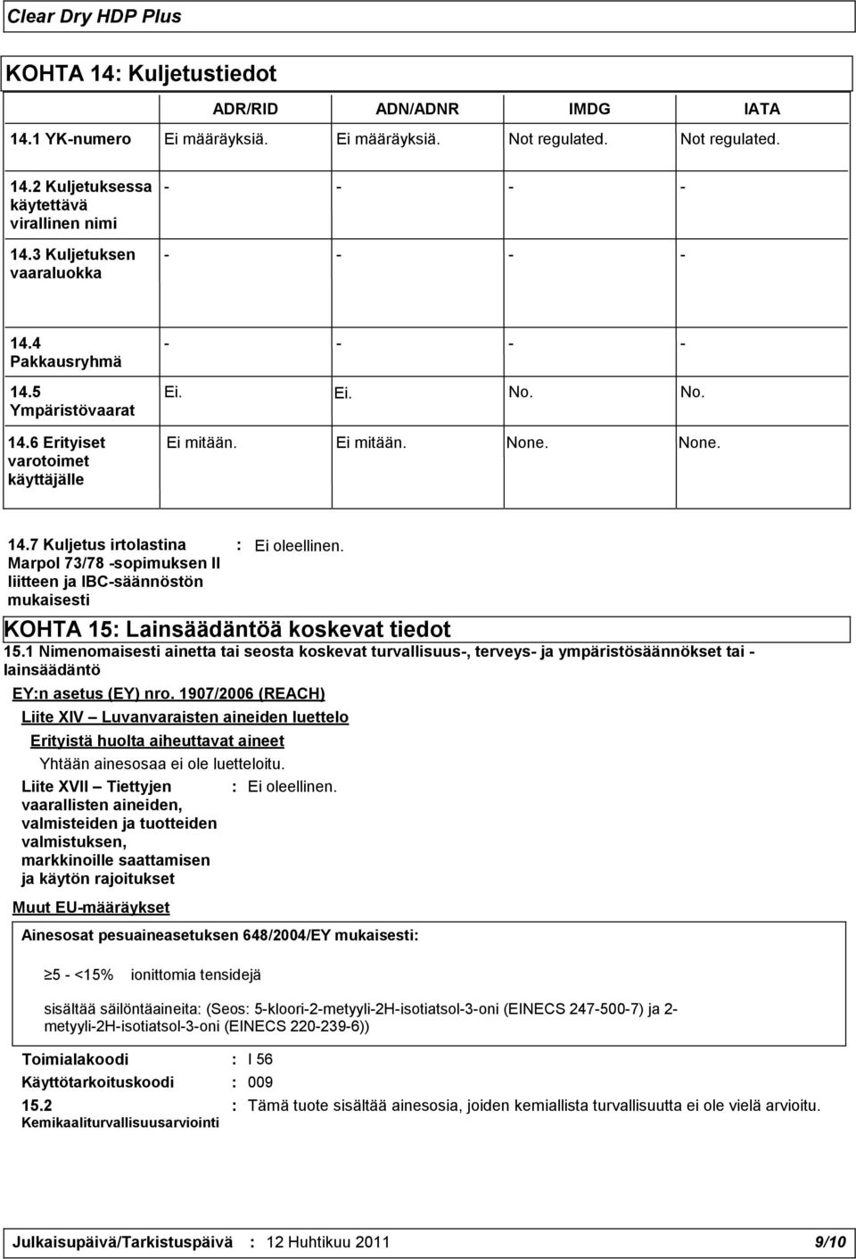 1 Nimenomaisesti ainetta tai seosta koskevat turvallisuus-, terveys- ja ympäristösäännökset tai - lainsäädäntö EY:n asetus (EY) nro.