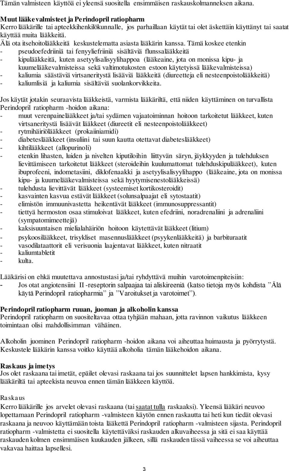 Älä ota itsehoitolääkkeitä keskustelematta asiasta lääkärin kanssa.