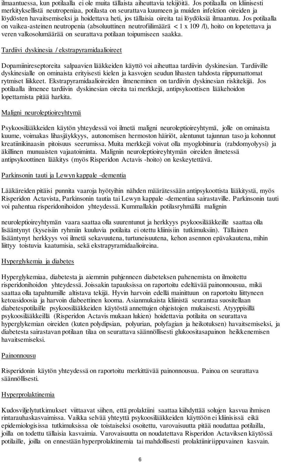 löydöksiä ilmaantuu.