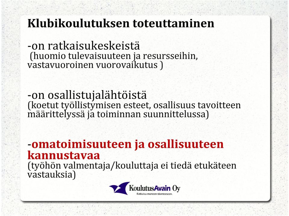 työllistymisen esteet, osallisuus tavoitteen määrittelyssä ja toiminnan suunnittelussa)