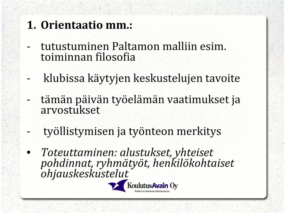 päivän työelämän vaatimukset ja arvostukset - työllistymisen ja työnteon